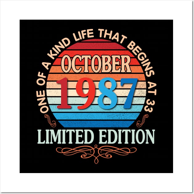 October 1987 One Of A Kind Life That Begins At 33 Years Old Limited Edition Happy Birthday To Me You Wall Art by bakhanh123